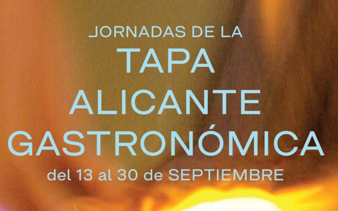 Alicante Gastronómica impulsa las Jornadas de la Tapa para promocionar la restauración de todos los rincones de la provincia de Alicante